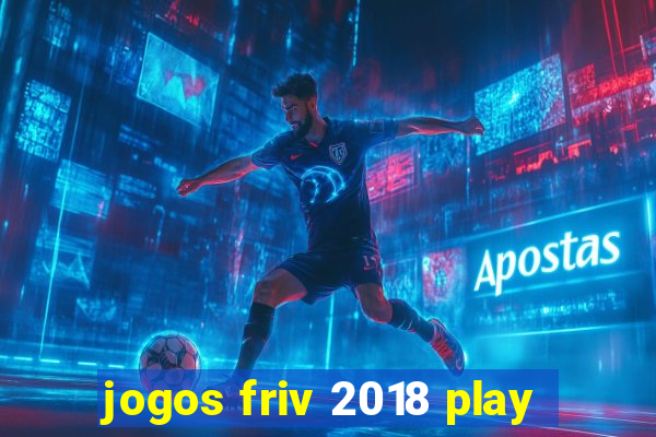 jogos friv 2018 play